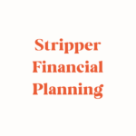 Stripper Financial Planning